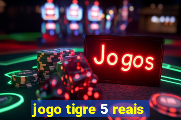 jogo tigre 5 reais